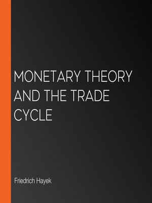 cover image of Monetary Theory and the Trade Cycle